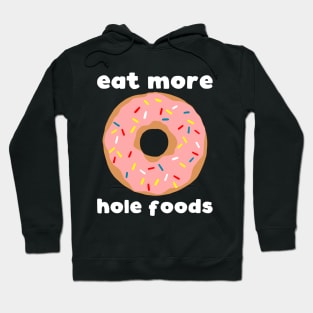 Eat More Hole Foods Hoodie